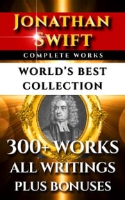 Jonathan Swift Complete Works – World’s Best Collection Jonathan Swift