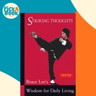 Bruce Lee Striking Thoughts : Bruce Lee's Wisdom for Daily Living by Bruce Lee John Little (US editi