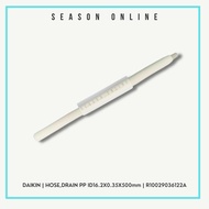 Daikin Hose Drain PP ID16.2X0.35X500MM R10029036122A | FTK10QV1L9-5WMY-G1 | FTK15QV1L9-5WMY-G1 | FTK
