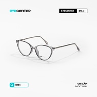 Gọng kính cận nữ chính hãng EYECENTER B164 nhựa phối kim loại chống gỉ nhập khẩu by Eye Center Vietn