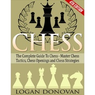 Chess: The Complete Guide To Chess - Master: Chess Tactics, Chess Openings and Chess Strate