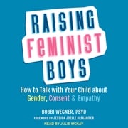 Raising Feminist Boys Bobbi Wegner, PsyD
