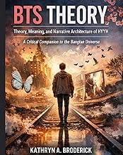BTS Theory: Theory, Meaning, and Narrative Architecture of HYYH: A Critical Companion to the Bangtan
