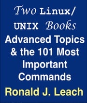 Two Linux/UNIX Books: Advanced Topics &amp; the 101 Most Important Commands Ronald J. Leach