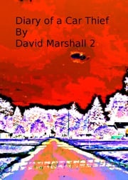 Diary of a Car Thief David Marshall II