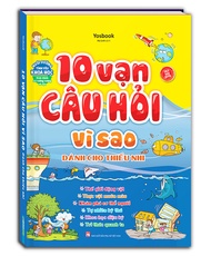 Sách - 10 vạn câu hỏi vì sao (dành cho thiếu nhi) - bìa cứng