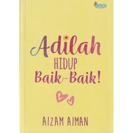 Adilah Hidup Baik-baik @ Aizam AIman Novel Remaja