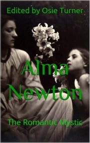 Alma Newton: The Romantic Mystic Alma Newton