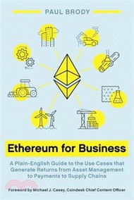 9377.Ethereum for Business: A Plain-English Guide to the Use Cases That Generate Returns from Asset Management to Payments to Supply Chains