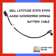 DELL LATITUDE E7270 E7470 AAZ60 DC020029500 049W6G BATTERY CABLE