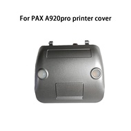 for PAX A920 Pro / A920 printer cover handheld POS terminal PDA original parts