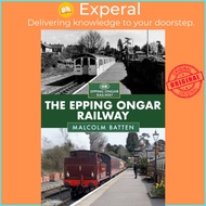The Epping Ongar Railway by Malcolm Batten (UK edition, paperback)