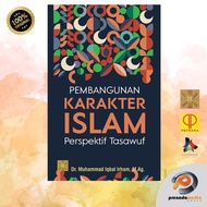 ISLAMIC CHARACTER DEVELOPMENT: Tasawuf Perspective by Dr. Muhammad Iqbal Irham, M.Ag.