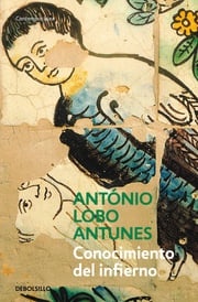 Conocimiento del infierno António Lobo Antunes