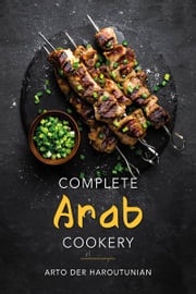 Complete Arab Cookery Arto der Haroutunian