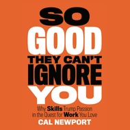 So Good They Cant Ignore You