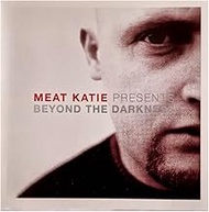Meat Katie Presents Beyond the Darkness