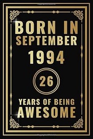 Born In September 1994 - 26 Years Of Being Awesome: Happy 26th Birthday Gift For Boys, Girls, Men, W