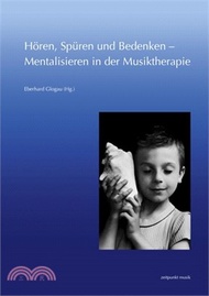 Horen, Spuren Und Bedenken - Mentalisieren in Der Musiktherapie
