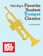 Favorite Student Trumpet Classics William Bay