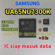 SAMSUNG UA65NU7300K IC eMMC + 25Q40CL + 24C512 EEPROM / BIOS / FIRMWARE UA65NU7300 KLM4G1FETE-B041