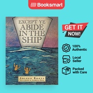 Except Ye Abide In The Ship - Paperback - English - 9781425167523