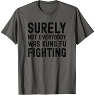 Adult T-Shirt Surely Not Everybody Was Kung Fu Fighting Funny Song Vintage T-Shirt Fashion Tops for 