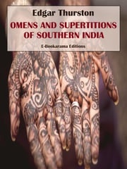Omens and Superstitions of Southern India Edgar Thurston