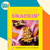 [100% Original Books] - Caught Snackin' - 100 recipes. Simple. Fast.  by Caught Creating Ltd (UK edi