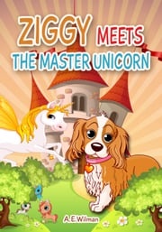 Ziggy Meets the Master Unicorn A.E. Wilman