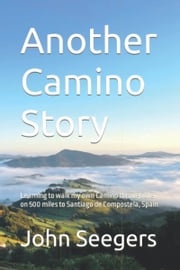 Another Camino Story John Seegers