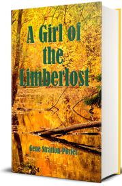A Girl of the Limberlost (Illustrated) Gene Stratton-Porter
