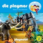Die Playmos - Das Original Playmobil Hörspiel, Folge 27: Reise in die Steinzeit Florian Fickel