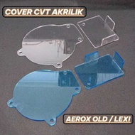 AEROX OLD ACRYLIC CVT COVER AEROX OLD CVT COVER LEXI/