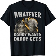 Whatever Daddy Want Daddy Gets Cringe Alpha Werewolf Meme T-Shirt