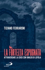 La fortezza espugnata Tiziano Ferraroni