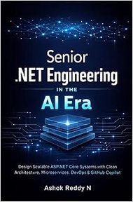 Senior .NET Engineering in the AI Era: Design Scalable ASP.NET Core Systems with Clean Architecture,
