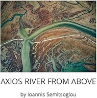Axios River From Above: by Ioannis Semitsoglou