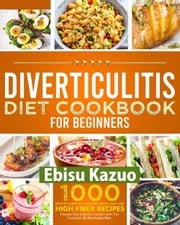 Diverticulitis Diet Cookbook for Beginners Ebisu Kazuo
