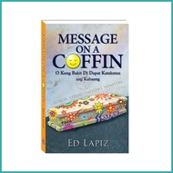 ✔ ❥ ∇ ED LAPIZ: MESSAGE ON A COFFIN o Kung Bakit Di Dapat Katakutan ang Kabaong