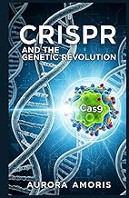 CRISPR and the Genetic Revolution