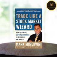 Trade Like a Market Wizard: How to Achieve Super Performance in Stocks in Any Market