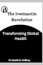 The Ivermectin Revolution: Transforming Global Health