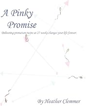 A Pinky Promise: Delivering Premature Twins at 27 Weeks Changes Your Life Forever.