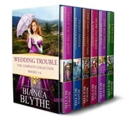 The Wedding Trouble Collection (Books 1-6) Bianca Blythe