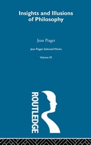 Insights and Illusions of Philosophy Jean Piaget