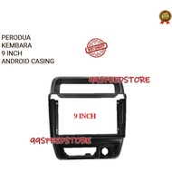 PERODUA KEMBARA 9 INCH ANDROID PLAYER CASING