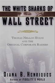 The White Sharks of Wall Street Diana B. Henriques