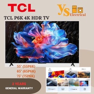 (KL/SEL/N.SEMBILAN) TCL P6K 4K HDR TV 55" / 65" / 75" (55P6K / 65P6K / 75P6K)