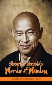Shunryu Suzuki’s Words of Wisdom: Quotes of a Soto Zen Monk Sreechinth C